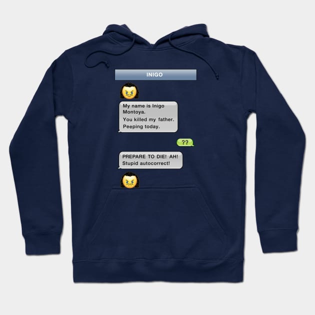 Stupid Autocorrect- Inigo Montoya Hoodie by GeekGiftGallery